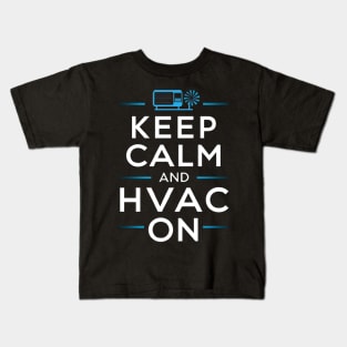 Keep Calm and HVAC On - Essential Technician Kids T-Shirt